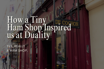 How a Tiny Ham Shop Inspired us at Duality